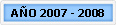 A�O 2007 - 2008